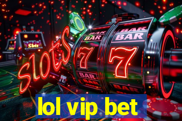 lol vip bet